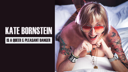 Kate Bornstein Is a Queer & Pleasant Danger